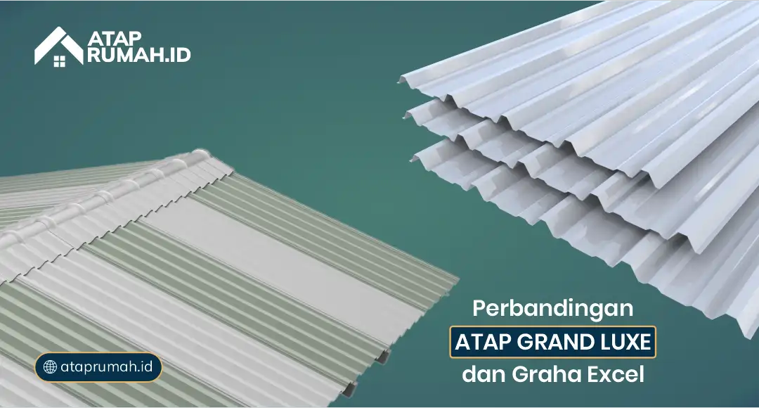 Perbandingan atap Grand Luxe dan Graha Excel