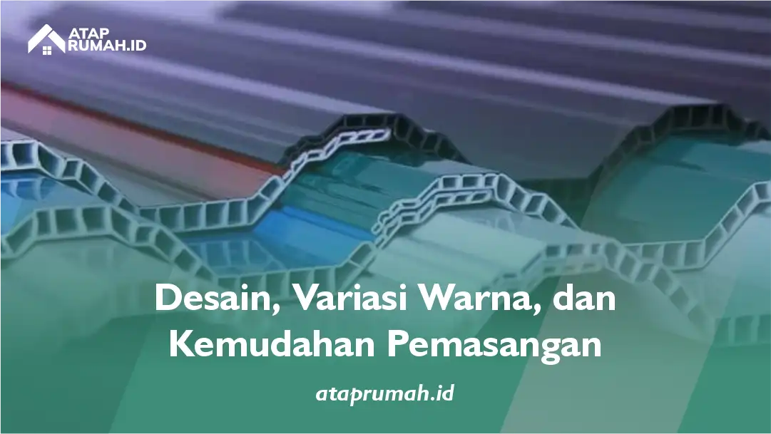 Desain, Variasi Warna, dan Kemudahan Pemasangan