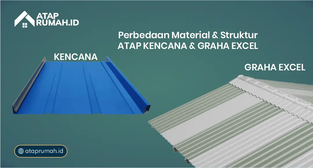 Perbedaan Material dan Struktur Atap Kencana dan Graha Excel