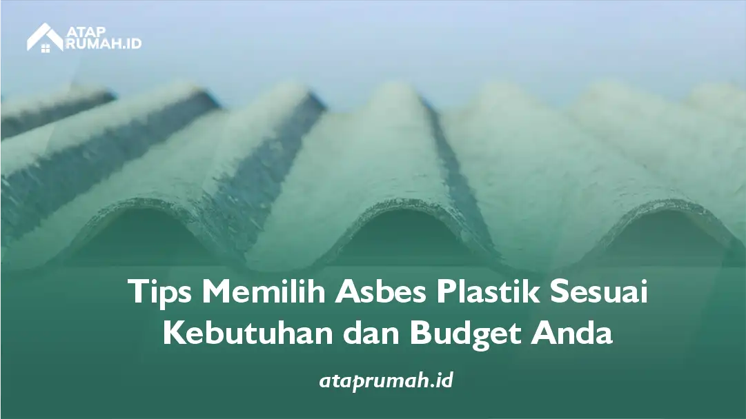 Tips Memilih Asbes Plastik Sesuai Kebutuhan dan Budget Anda