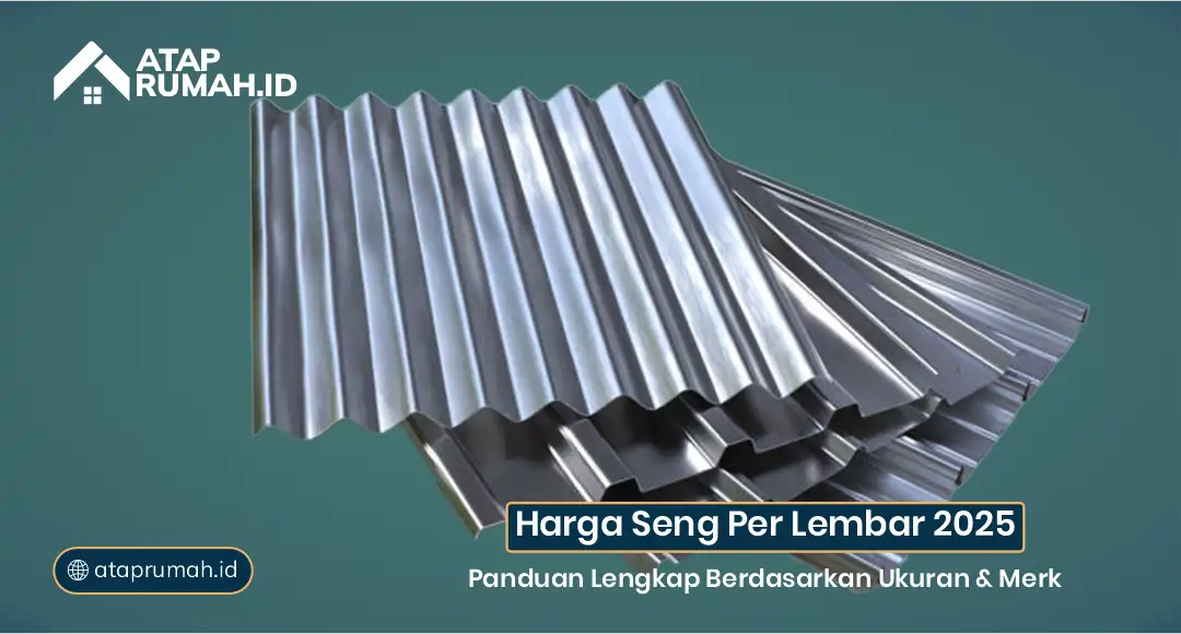 Harga Seng per lembar 2025 Berdasarkan Ukuran & Merk