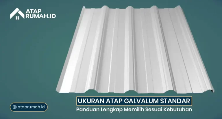 Ukuran Atap Galvalum Standar: Panduan Lengkap Memilih