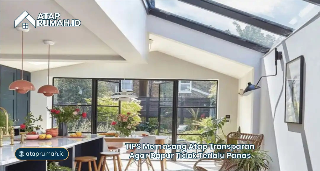 Tips Memasang Atap Transparan agar Dapur Tidak Terlalu Panas