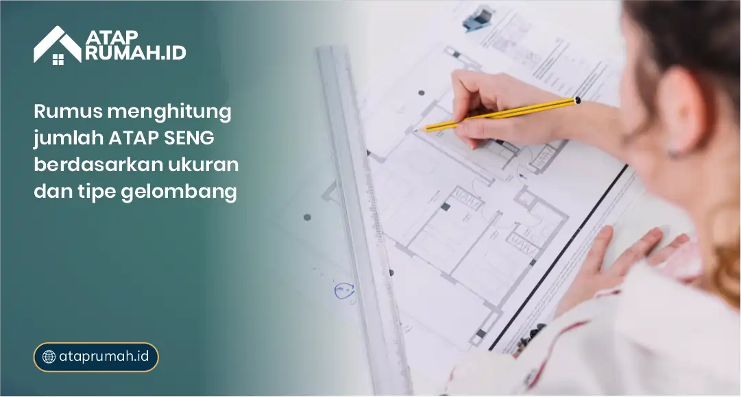 Rumus Menghitung Kebutuhan Atap Seng Berdasarkan Ukuran dan Tipe Gelombang