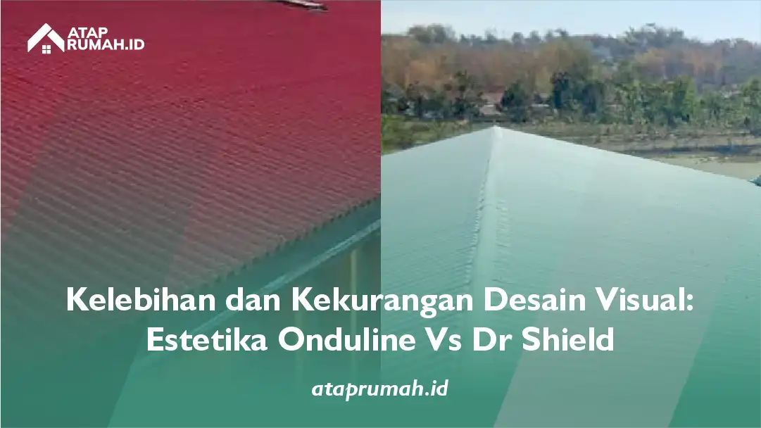 Kelebihan dan Kekurangan Desain Visual: Estetika Onduline vs Dr Shield