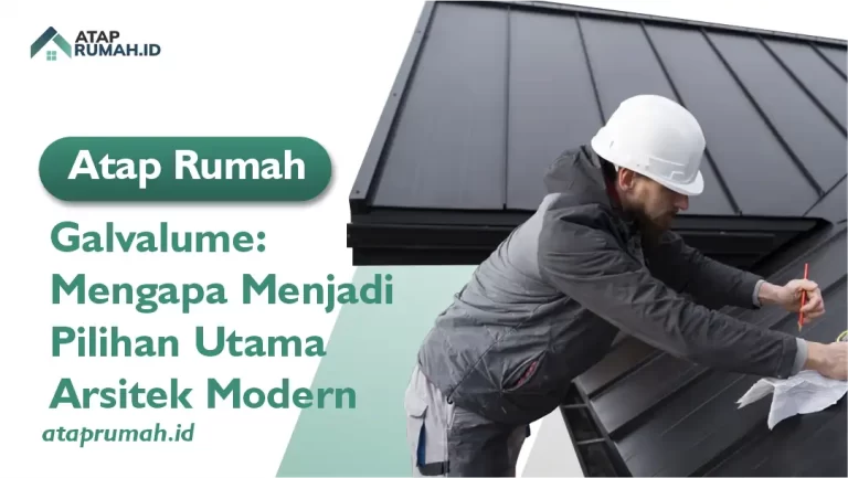 Atap rumah Galvalum: Mengapa Menjadi Pilihan Utama Arsitek Modern