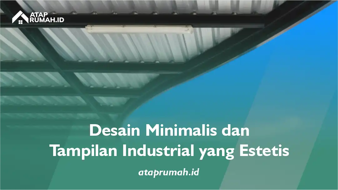 Desain Minimalis dan Tampilan Industrial yang Estetis
