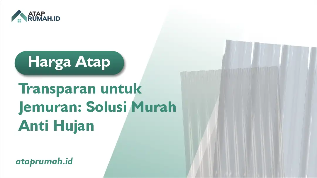 Harga Atap Transparan untuk Jemuran: Solusi Murah Meriah Anti Hujan