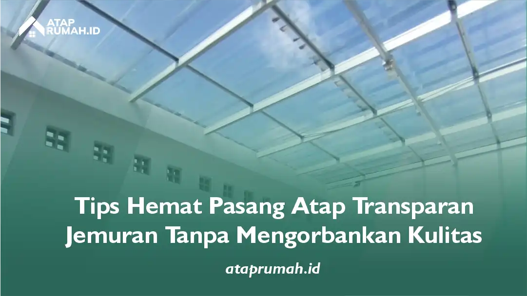Tips Hemat Pasang Atap Transparan Jemuran Tanpa Mengorbankan Kualitas