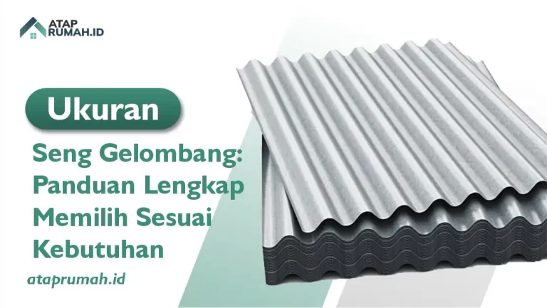 Ukuran Seng Gelombang: Panduan Lengkap Memilih Sesuai Kebutahan