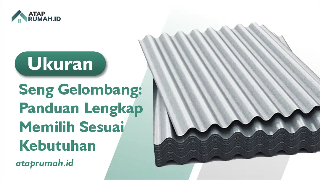 Ukuran Seng Gelombang: Panduan Lengkap Memilih Sesuai Kebutahan