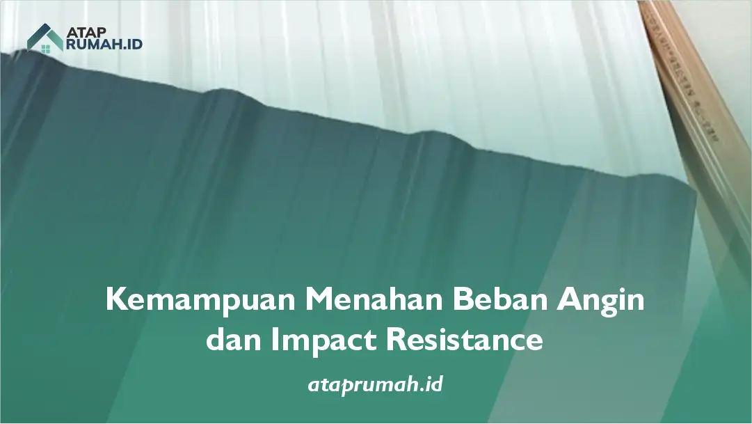 Kemampuan Menahan Beban Angin dan Impact Resistance