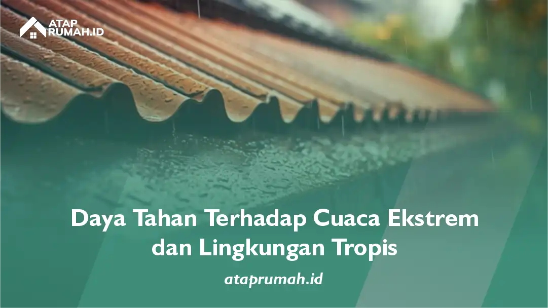 Daya Tahan Terhadap Cuaca Ekstrem dan Lingkungan Tropis