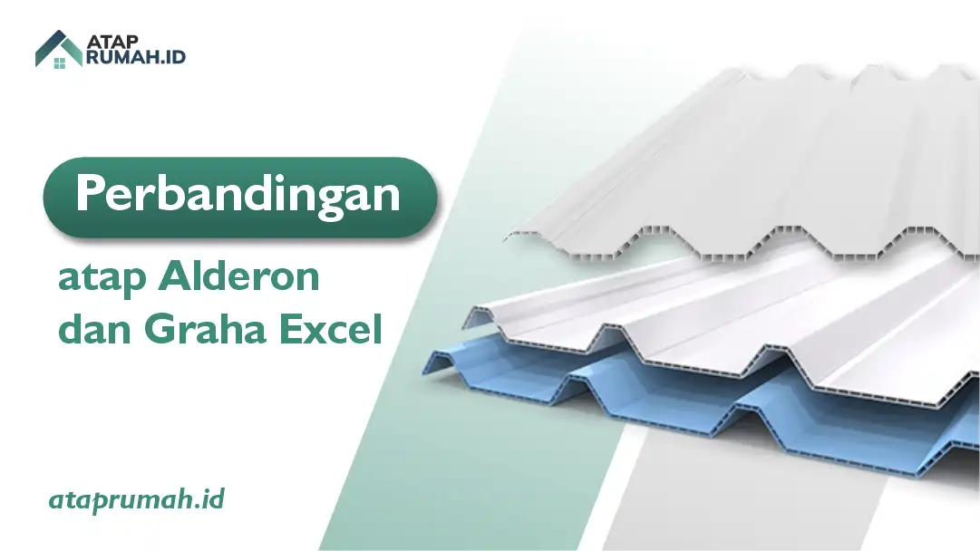 Perbandingan atap Alderon dan Graha Excel