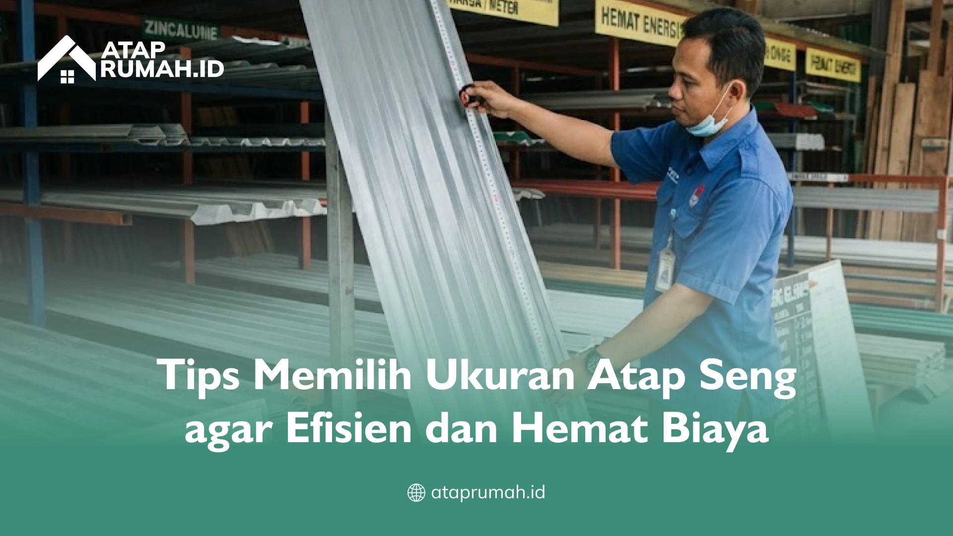 Tips Memilih Ukuran Atap Seng agar Efisien dan Hemat Biaya