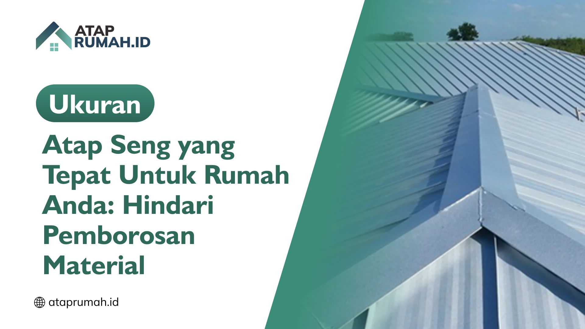 Ukuran Atap Seng yang Tepat Untuk Rumah Anda: Hindari Pemborosan Material