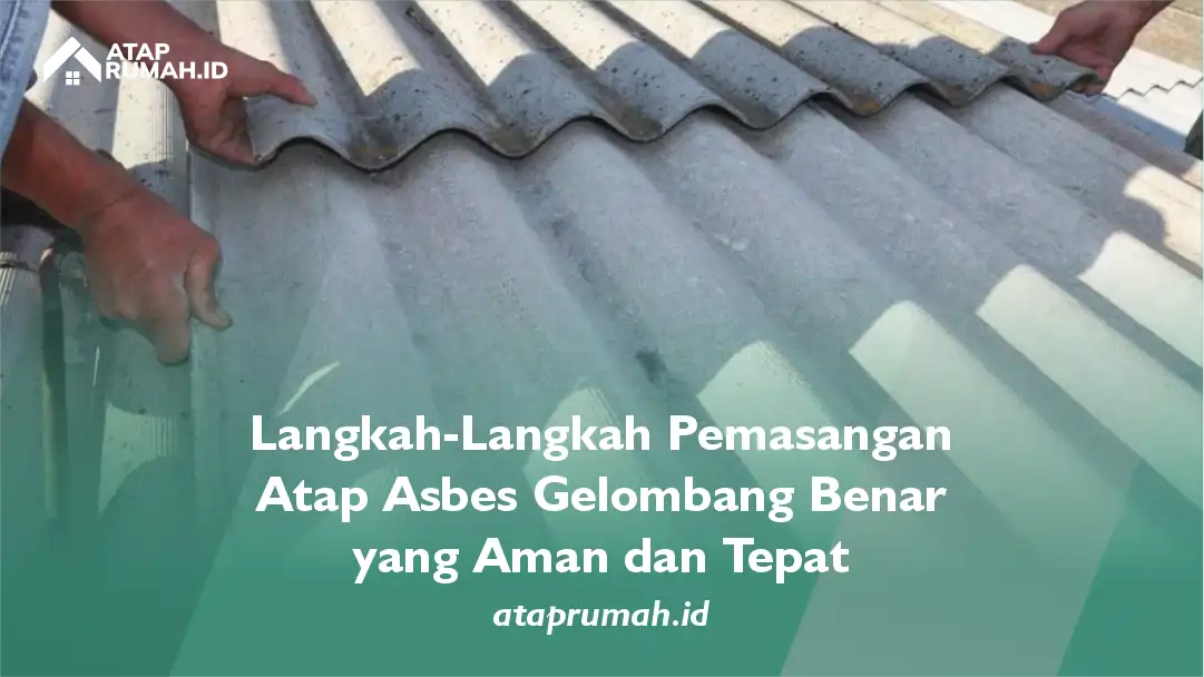 Langkah-Langkah Pemasangan Atap Asbes Gelombang Besar yang Aman dan Tepat