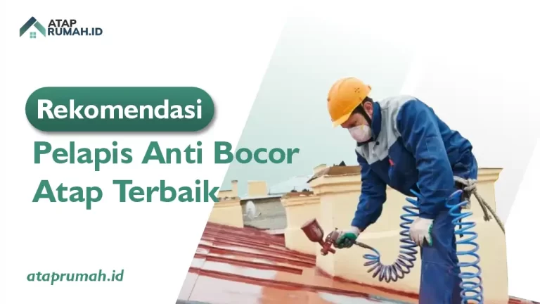 Rekomendasi pelapis Anti Bocor Atap Terbaik