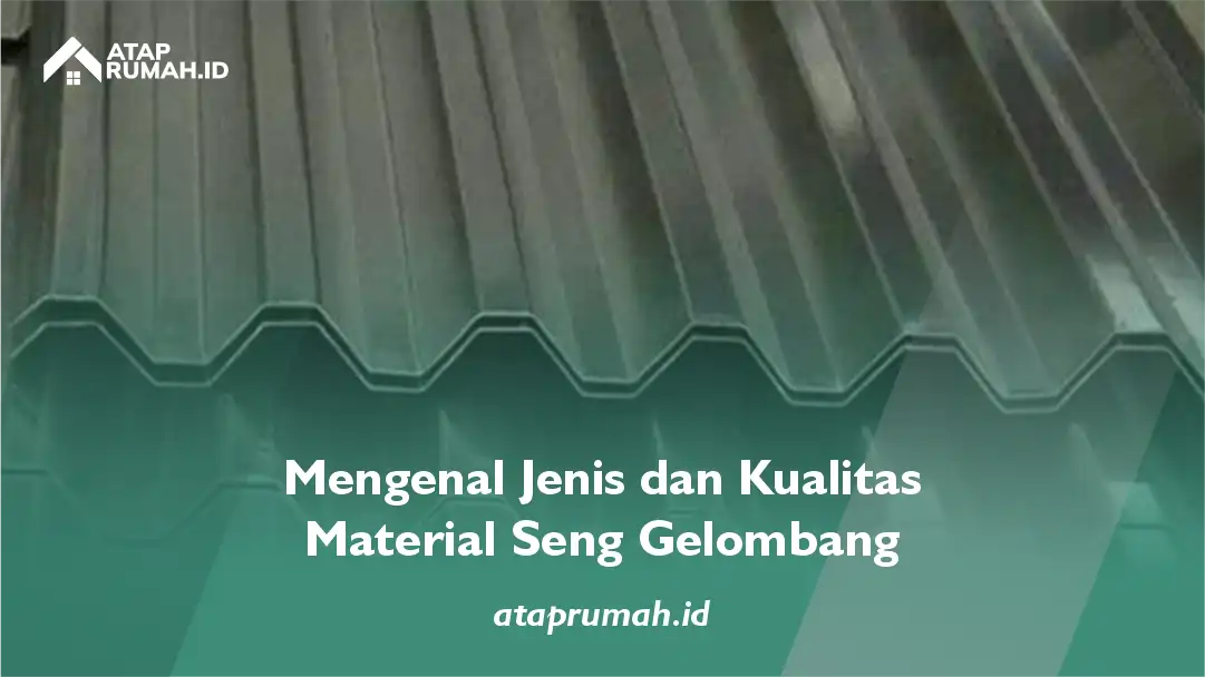 Mengenal Jenis dan Kualitas Material Seng Gelombang