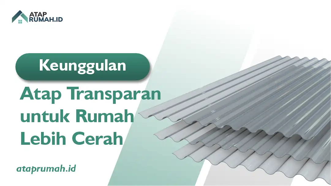 Keunggulan Atap Transparan untuk Rumah Lebih Cerah