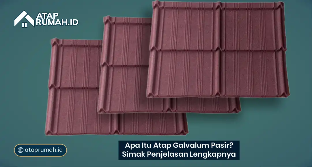 Apa Itu Atap Galvalum Pasir? Simak Penjelasan Lengkapnya
