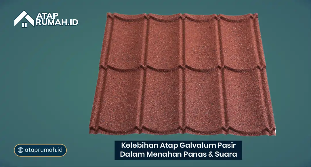 Kelebihan Atap Galvalum Pasir dalam Menahan Panas dan Suara