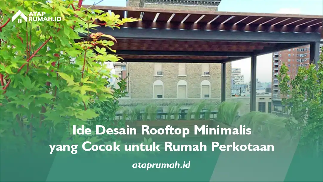 Ide Desain Rooftop Minimalis yang Cocok untuk Rumah Perkotaan