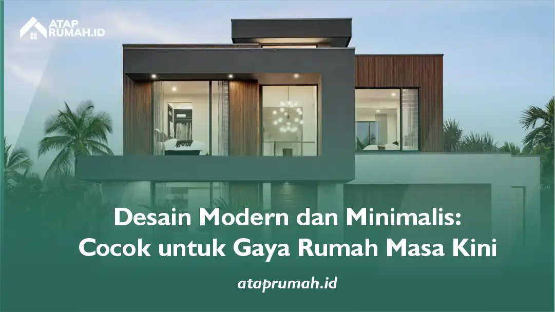 Desain Modern dan Minimalis: Cocok untuk Gaya Rumah Masa Kini