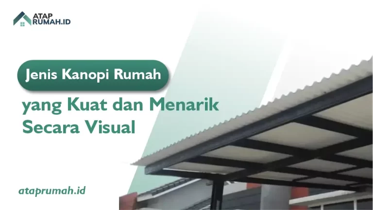 Jenis Kanopi Rumah yang Kuat dan Menarik Secara Visual