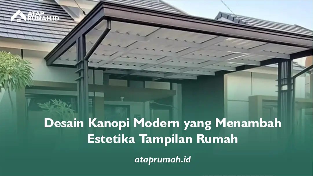 Desain Kanopi Modern yang Menambah Estetika Tampilan Rumah