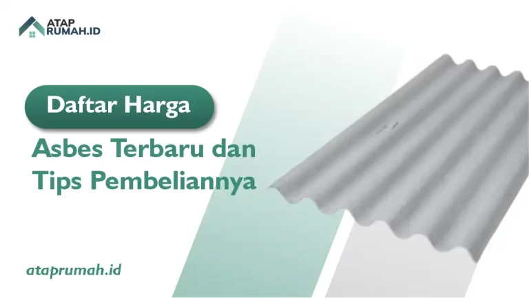 Daftar Harga Asbes Terbaru dan Tips Pembeliannya