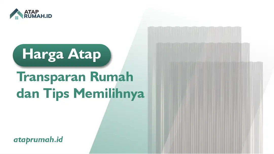 Harga Atap Transparan Rumah dan Tips Memilihnya