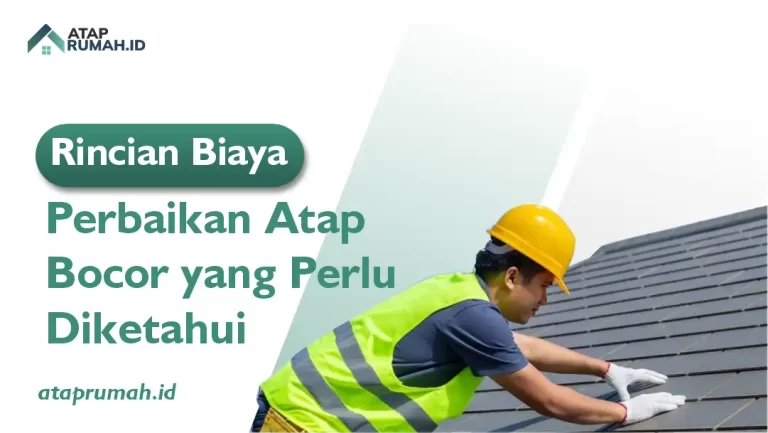 Rincian Biaya Perbaikan Atap Bocor yang Perlu Diketahui