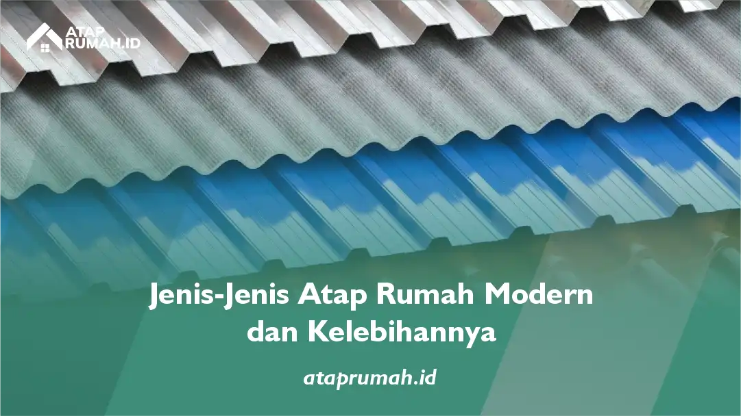 Jenis-jenis Atap Rumah Modern dan Kelebihannya