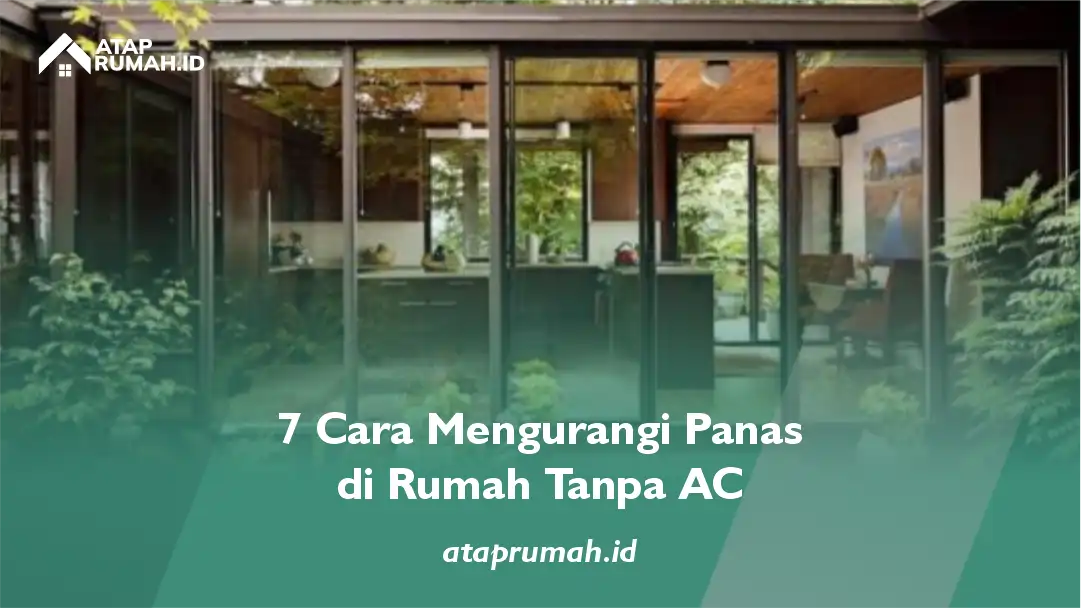 7 Cara Mengurangi Panas di Rumah Tanpa A
