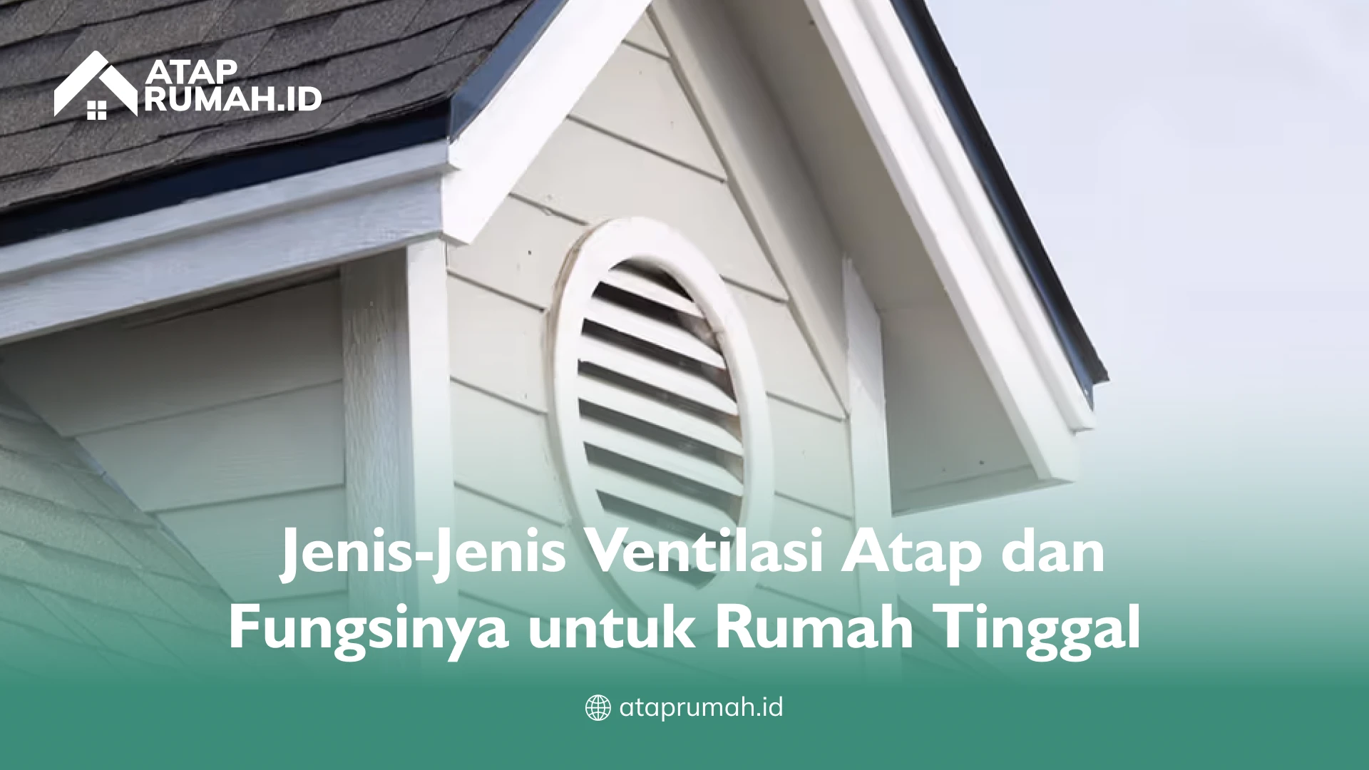 Jenis-Jenis Ventilasi Atap dan Fungsinya untuk Rumah Tinggal