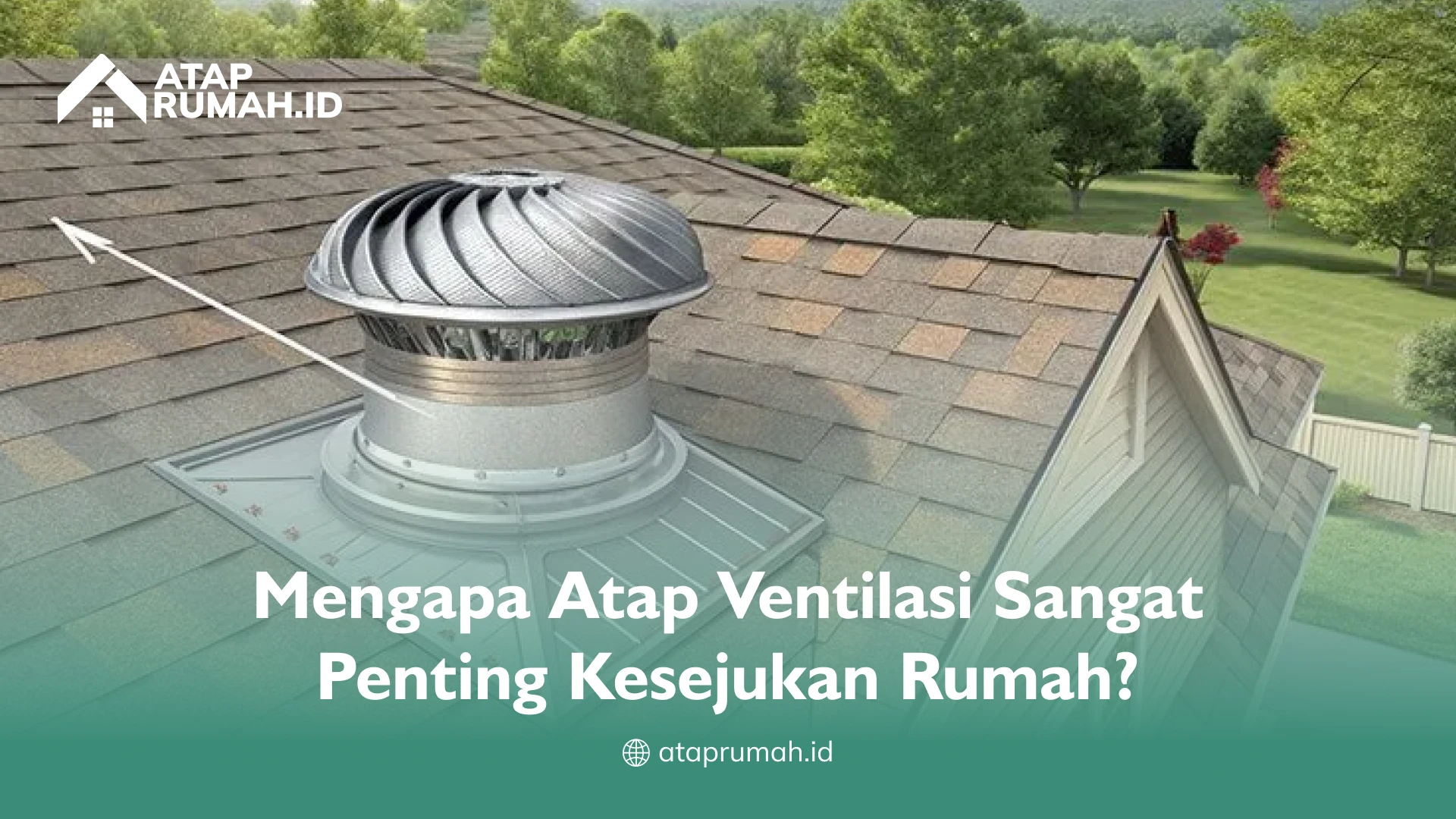 Mengapa Atap Ventilasi Sangat Penting Kesejukan Rumah?