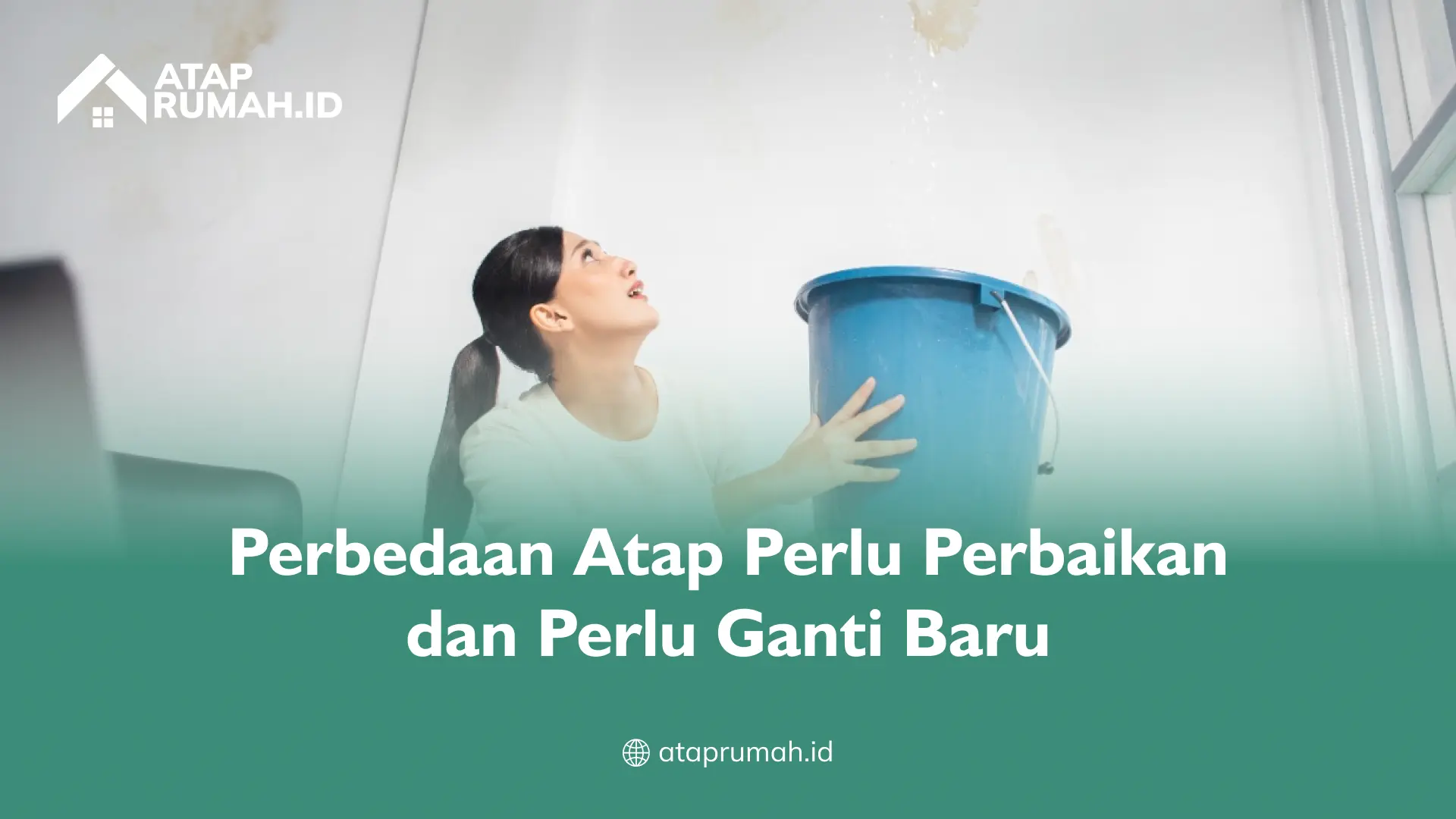 Perbedaan Atap Perlu Perbaikan dan Perlu Ganti Baru