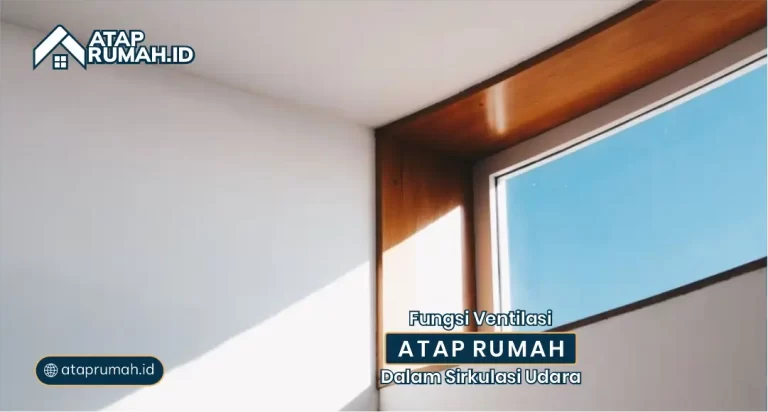 Fungsi Ventilasi Atap Rumah dalam Srikulasi Udara