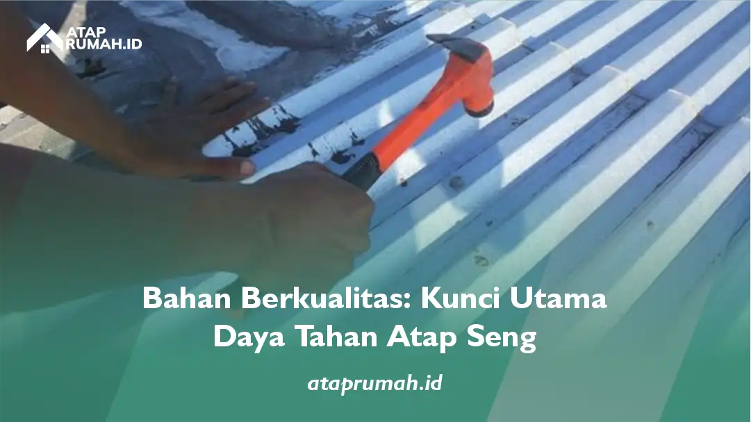 Bahan Berkualitas: Kunci Utama Daya Tahan Atap Seng