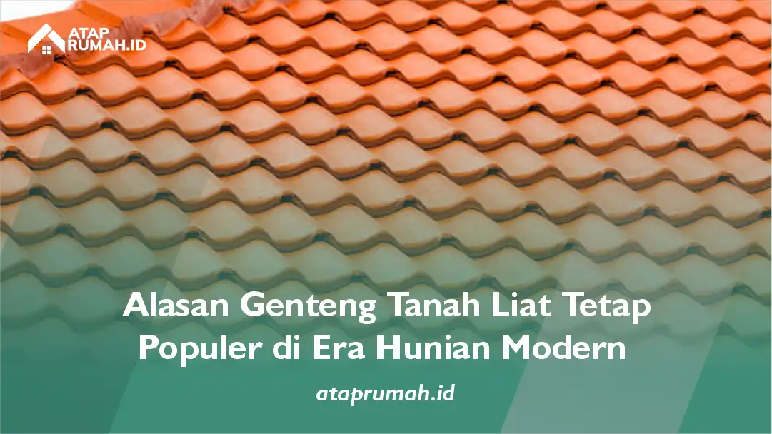 Alasan Genteng Tanah Liat Tetap Populer di Era Hunian Modern