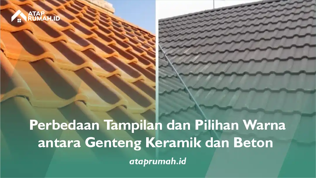 Perbedaan Tampilan dan Pilihan Warna antara Genteng Keramik dan Beton