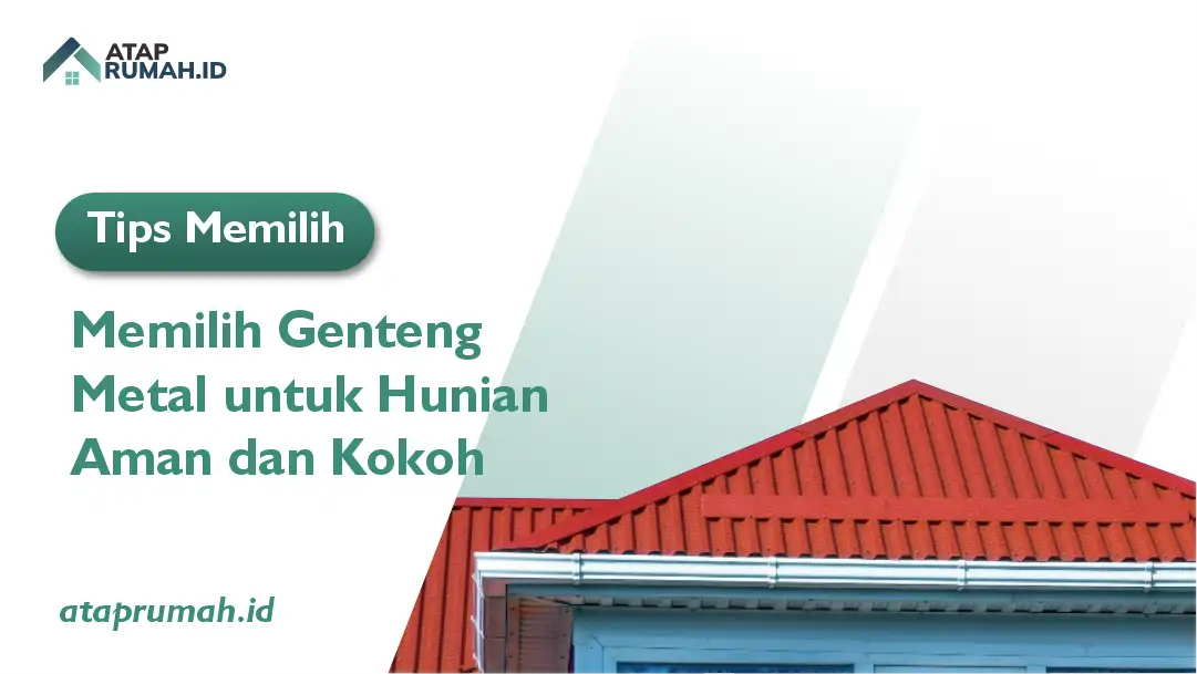 Tips Memilih Genteng Metal untuk Hunian Aman dan Kokoh
