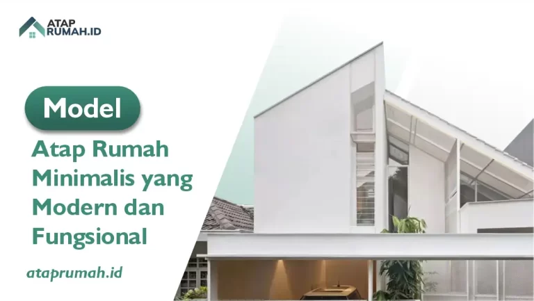 Model Atap Rumah Minimalis yan Modern dan Fungsional