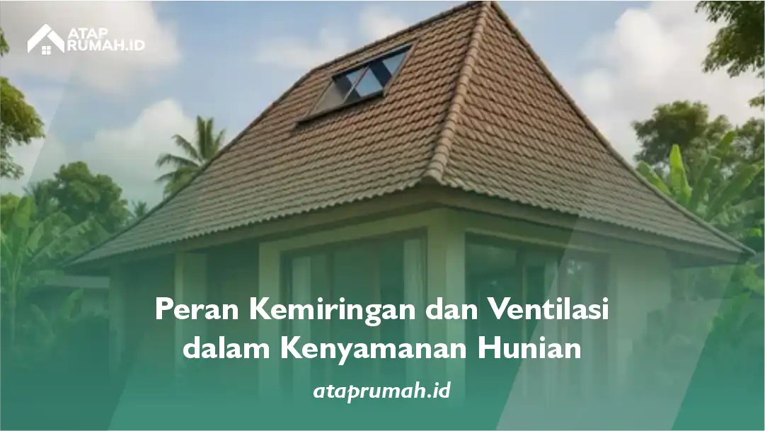 Peran Kemiringan dan Ventilasi dalam Kenyamanan Hunian