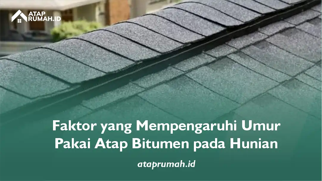 Faktor yang Mempengaruhi Umur Pakai Atap Bitumen pada Hunian