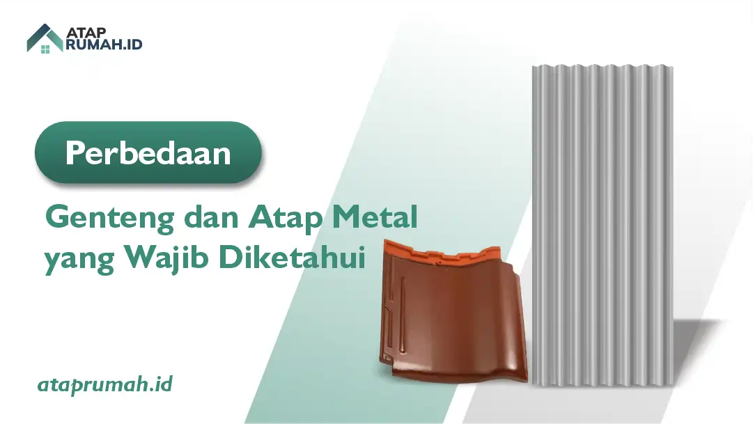Perbedaan Genteng dan Atap Metal yang Wajib Diketahui