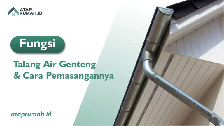 Fungsi Talang Air Genteng dan Cara Pemasangannya
