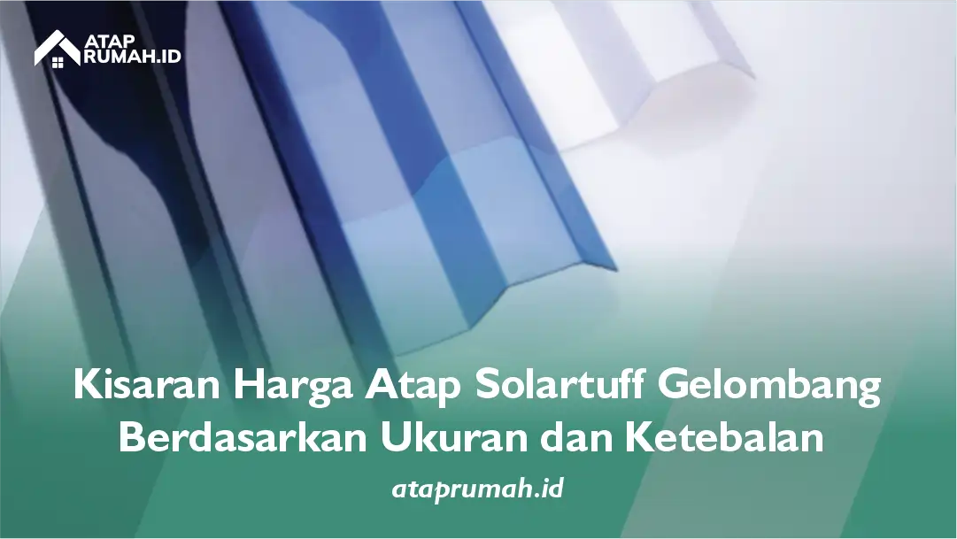 Kisaran Harga Atap Solartuff Gelombang Berdasarkan Ukuran dan Ketebalan