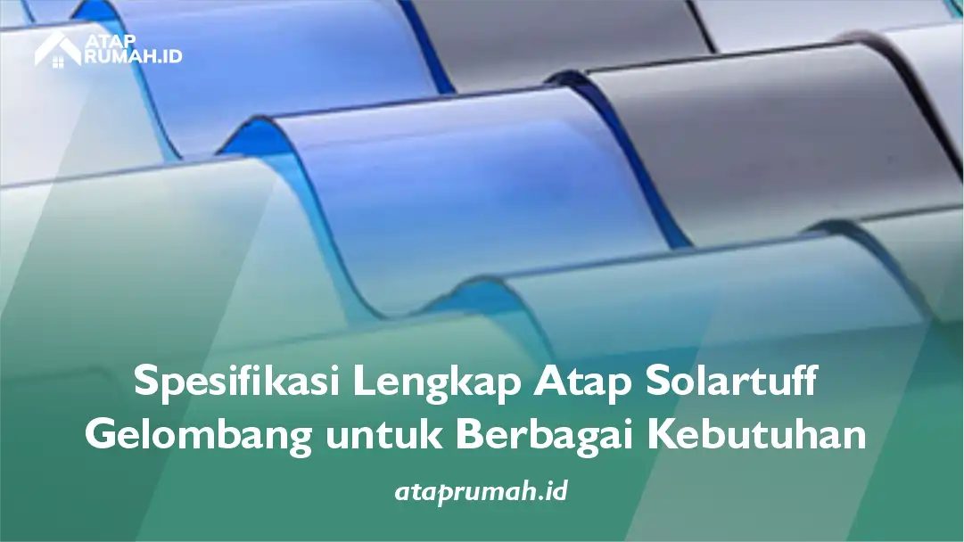 Spesifikasi Lengkap Atap Solartuff Gelombang untuk Berbagai Kebutuhan